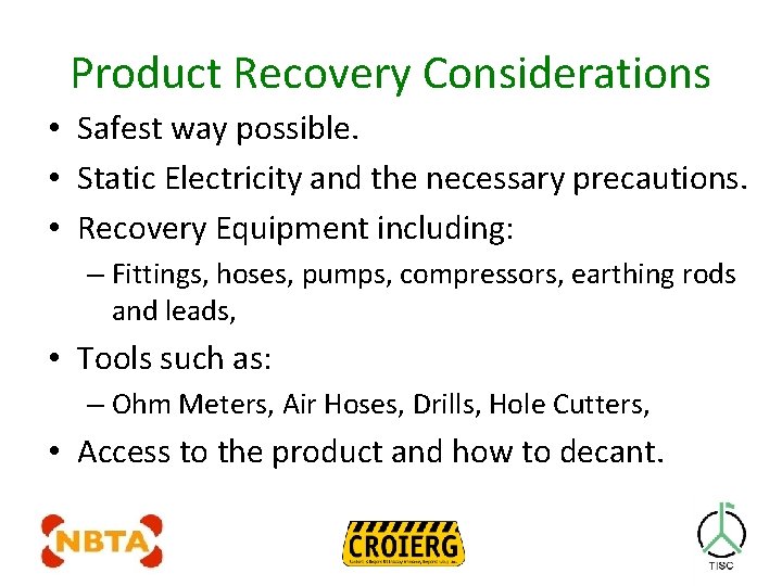 Product Recovery Considerations • Safest way possible. • Static Electricity and the necessary precautions.