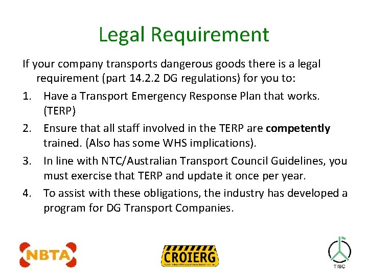Legal Requirement If your company transports dangerous goods there is a legal requirement (part
