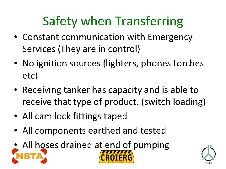 Safety when Transferring • Constant communication with Emergency Services (They are in control) •