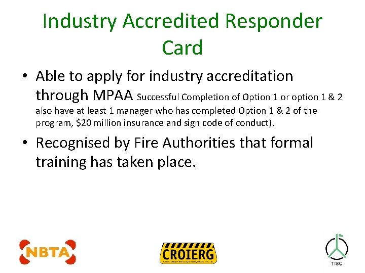 Industry Accredited Responder Card • Able to apply for industry accreditation through MPAA Successful
