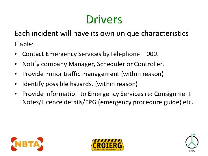 Drivers Each incident will have its own unique characteristics If able: • Contact Emergency