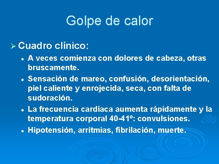 Golpe de calor Ø Cuadro clínico: l A veces comienza con dolores de cabeza,