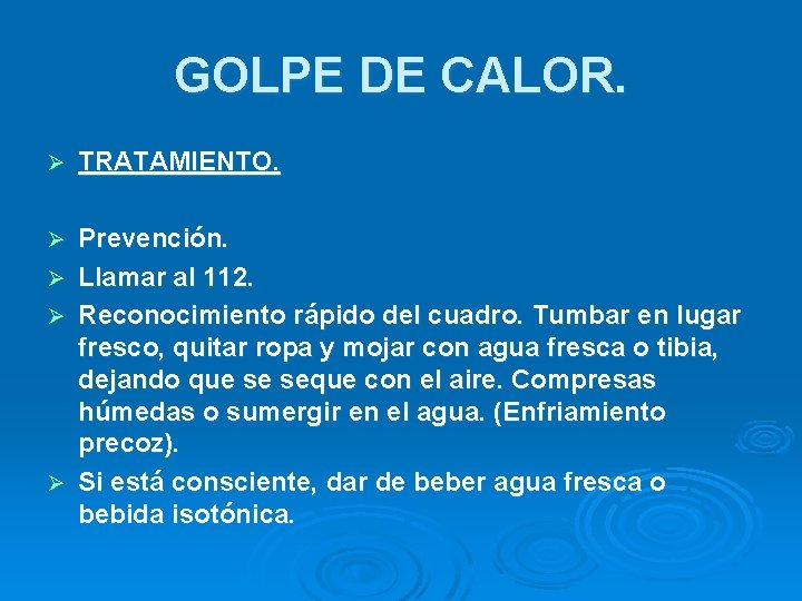 GOLPE DE CALOR. Ø TRATAMIENTO. Prevención. Ø Llamar al 112. Ø Reconocimiento rápido del