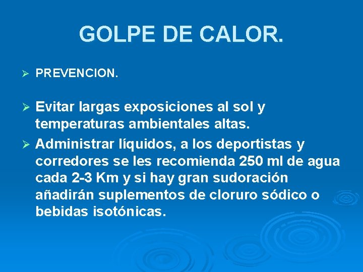 GOLPE DE CALOR. Ø PREVENCION. Evitar largas exposiciones al sol y temperaturas ambientales altas.