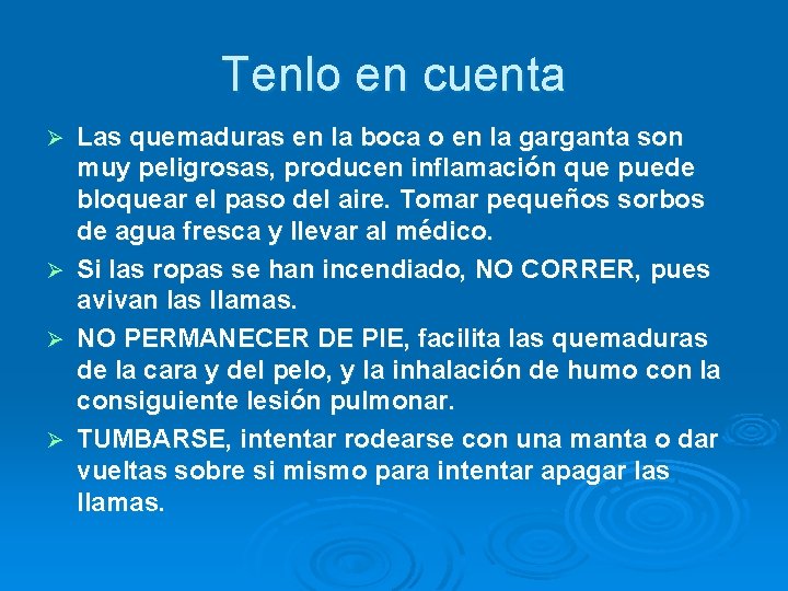 Tenlo en cuenta Las quemaduras en la boca o en la garganta son muy