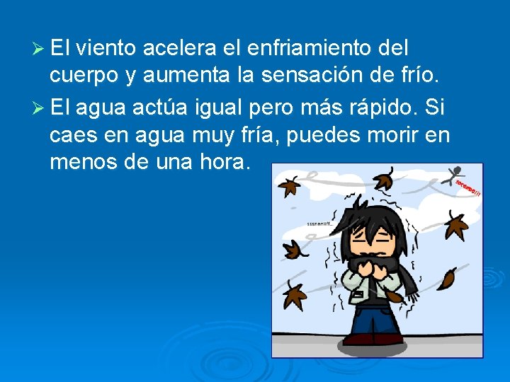 Ø El viento acelera el enfriamiento del cuerpo y aumenta la sensación de frío.