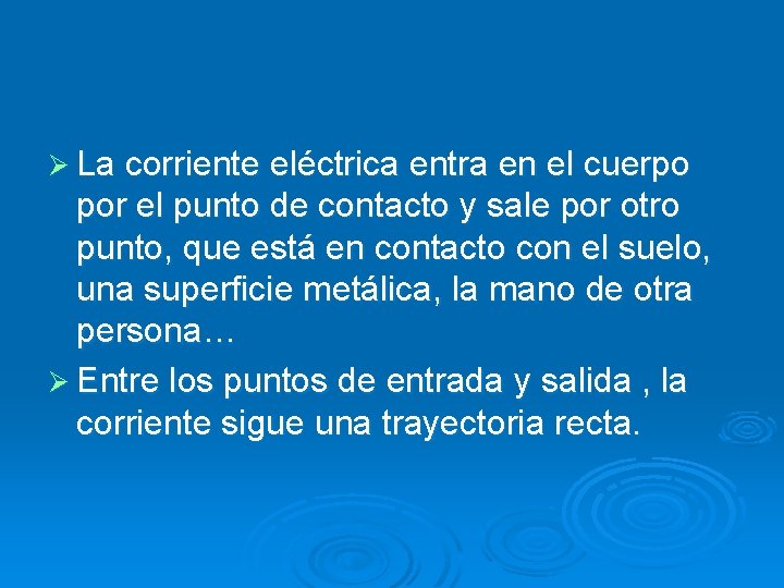 Ø La corriente eléctrica entra en el cuerpo por el punto de contacto y