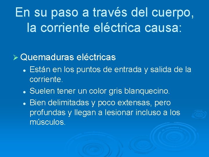 En su paso a través del cuerpo, la corriente eléctrica causa: Ø Quemaduras eléctricas