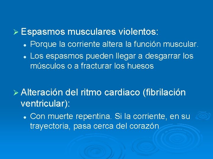 Ø Espasmos musculares violentos: l l Porque la corriente altera la función muscular. Los