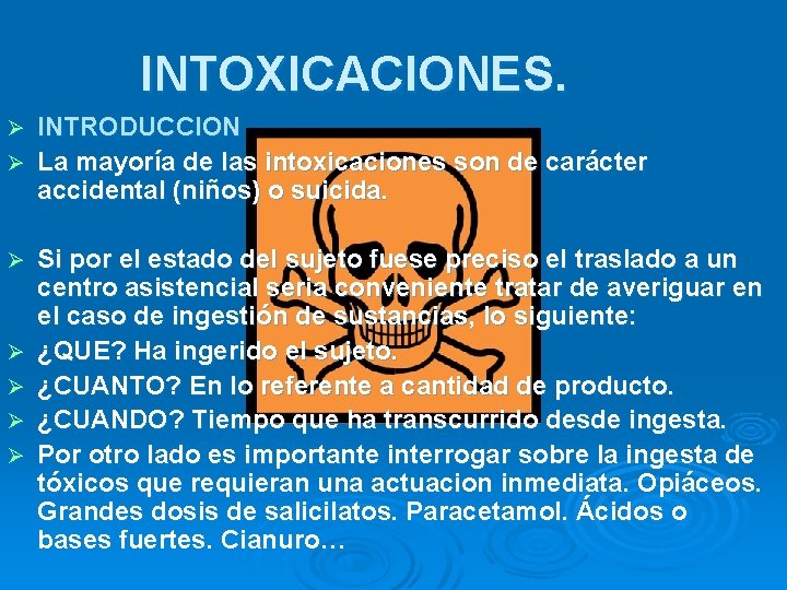 INTOXICACIONES. INTRODUCCION Ø La mayoría de las intoxicaciones son de carácter accidental (niños) o