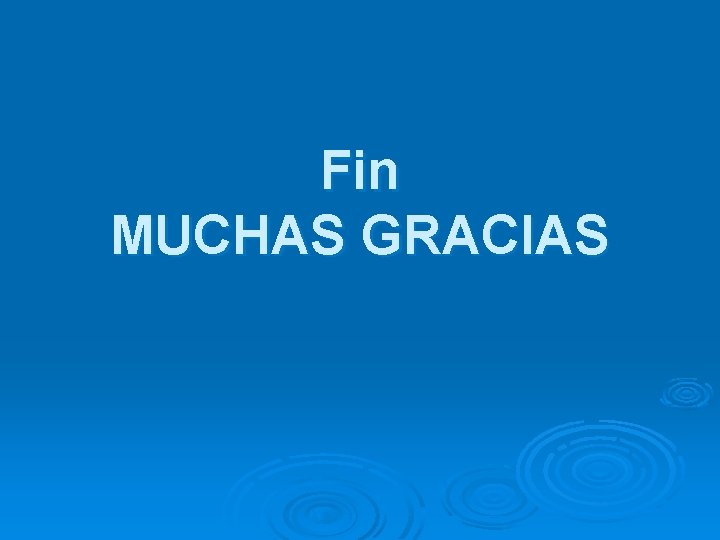 Fin MUCHAS GRACIAS 