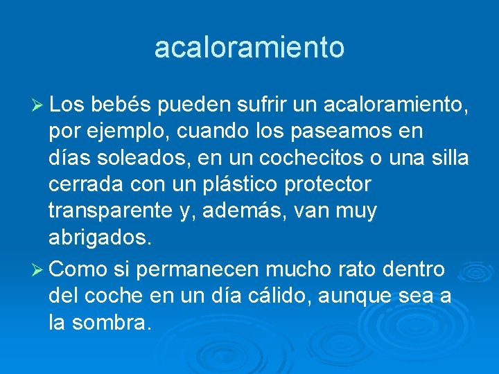 acaloramiento Ø Los bebés pueden sufrir un acaloramiento, por ejemplo, cuando los paseamos en