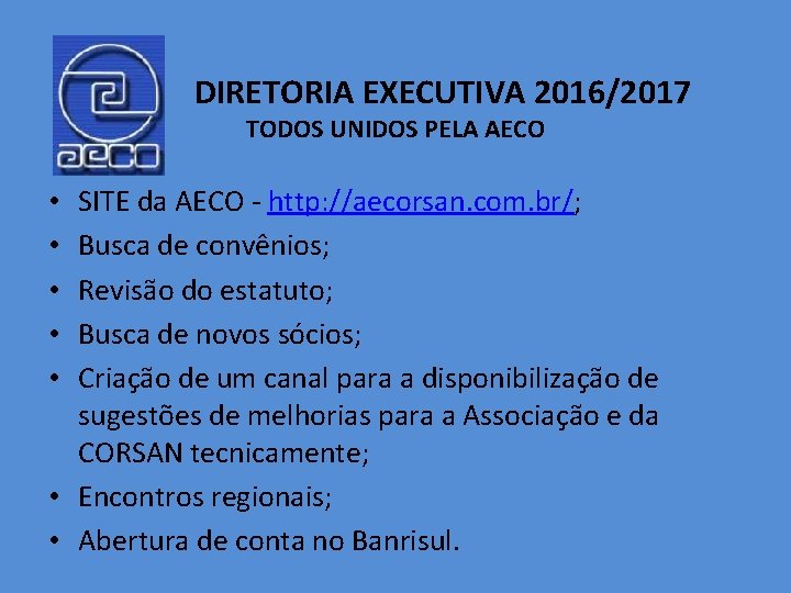 DIRETORIA EXECUTIVA 2016/2017 TODOS UNIDOS PELA AECO SITE da AECO - http: //aecorsan. com.