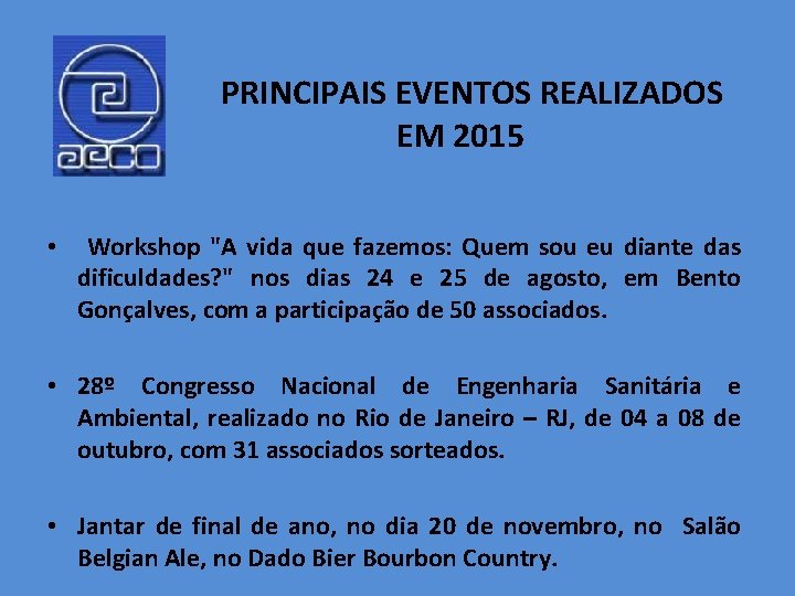 PRINCIPAIS EVENTOS REALIZADOS EM 2015 • Workshop "A vida que fazemos: Quem sou eu