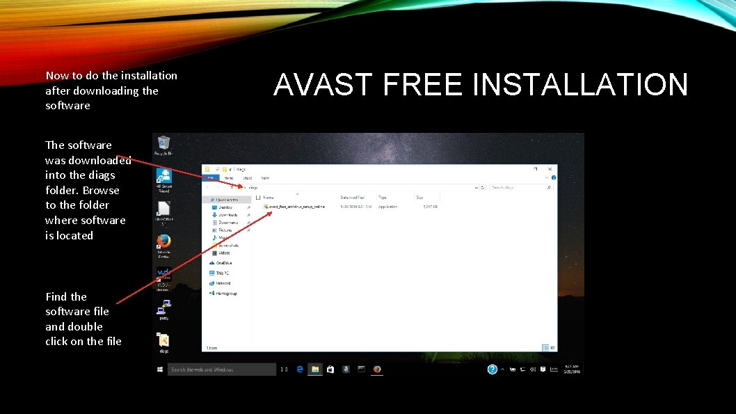 Now to do the installation after downloading the software The software was downloaded into