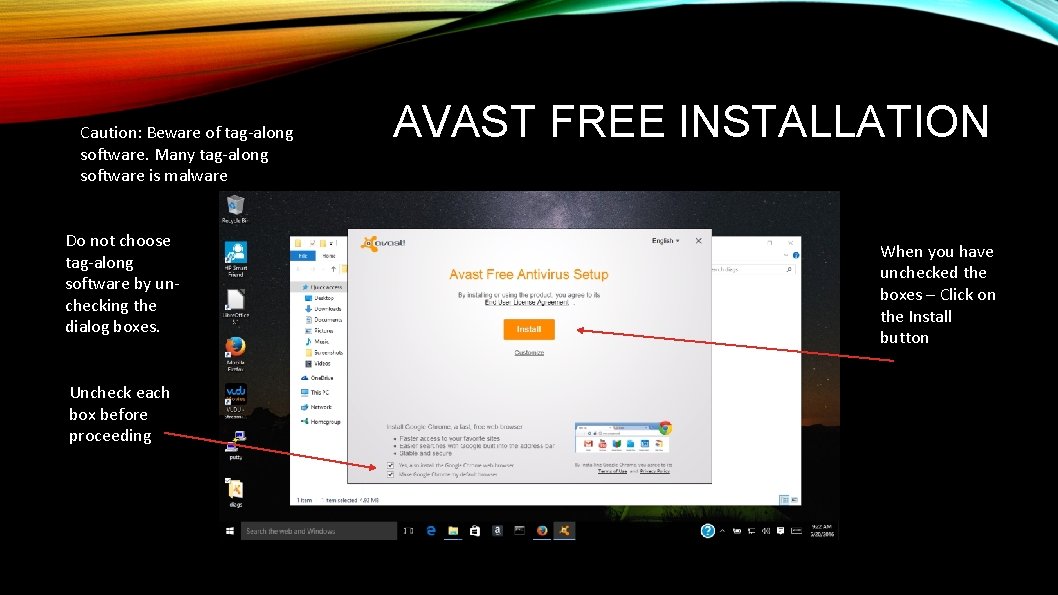 Caution: Beware of tag-along software. Many tag-along software is malware Do not choose tag-along