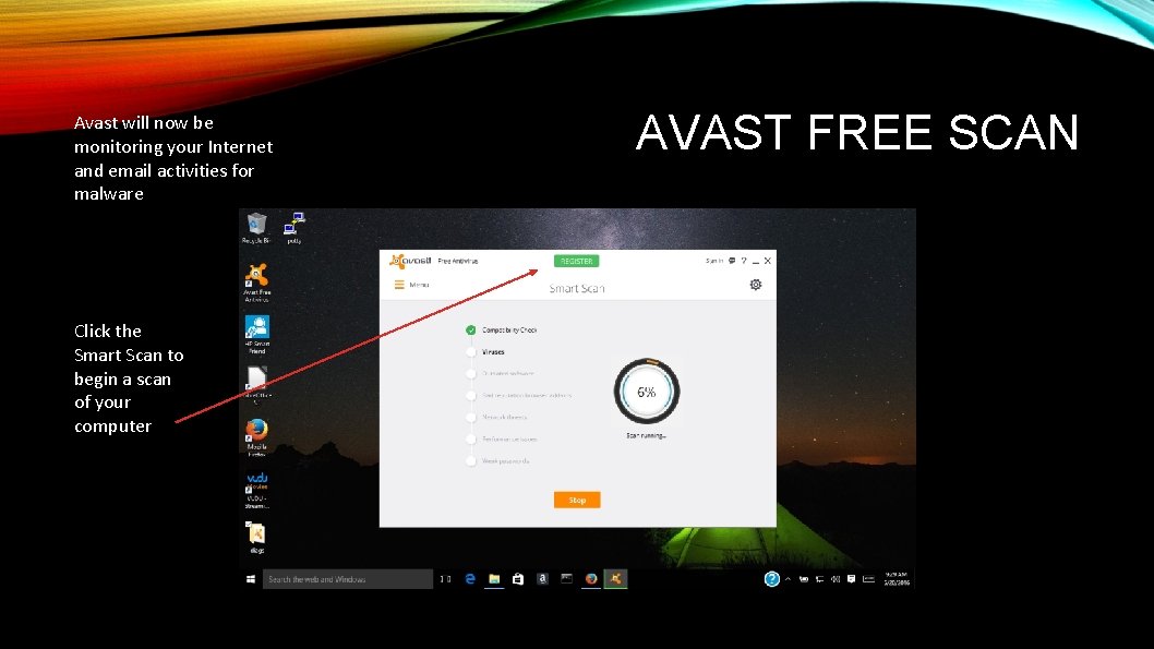 Avast will now be monitoring your Internet and email activities for malware Click the