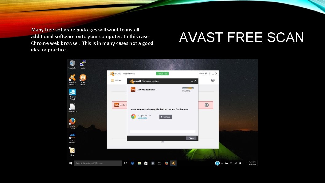 Many free software packages will want to install additional software onto your computer. In