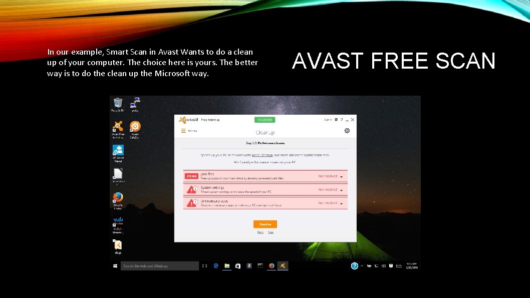 In our example, Smart Scan in Avast Wants to do a clean up of