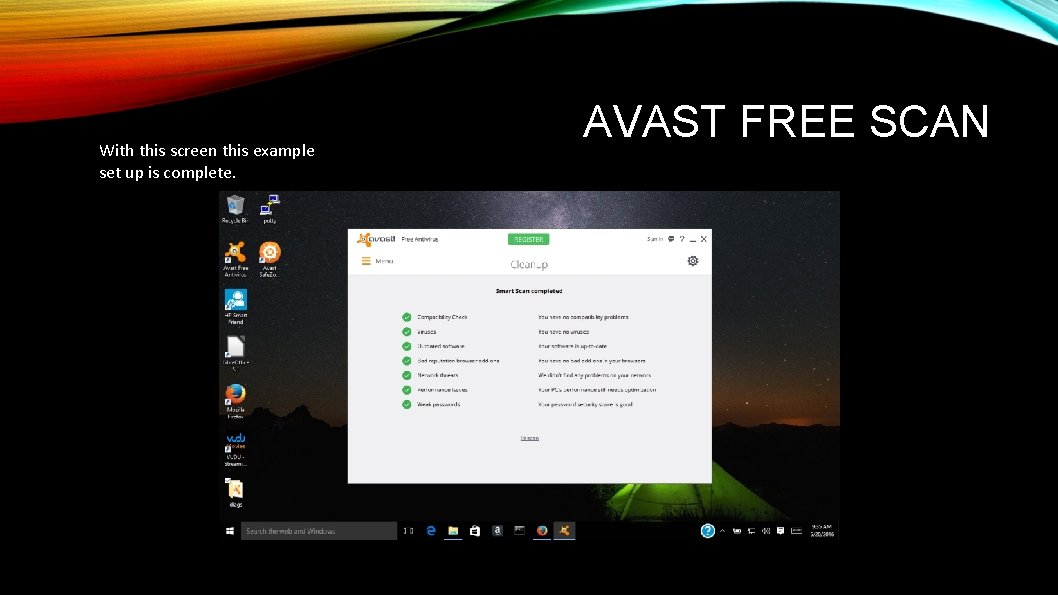 With this screen this example set up is complete. AVAST FREE SCAN 