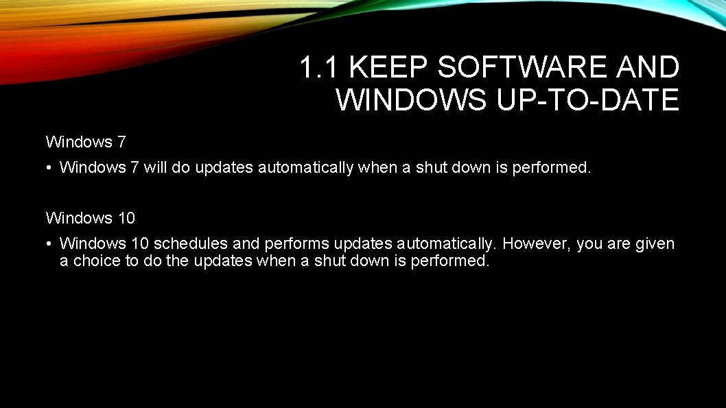 1. 1 KEEP SOFTWARE AND WINDOWS UP-TO-DATE Windows 7 • Windows 7 will do