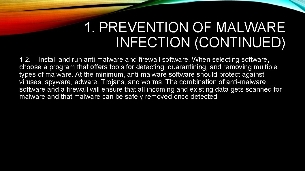1. PREVENTION OF MALWARE INFECTION (CONTINUED) 1. 2. Install and run anti-malware and firewall