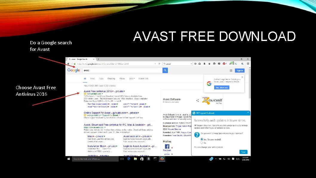 Do a Google search for Avast Choose Avast Free Antivirus 2016 AVAST FREE DOWNLOAD