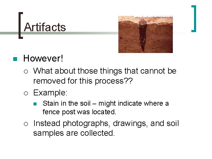 Artifacts n However! ¡ ¡ What about those things that cannot be removed for