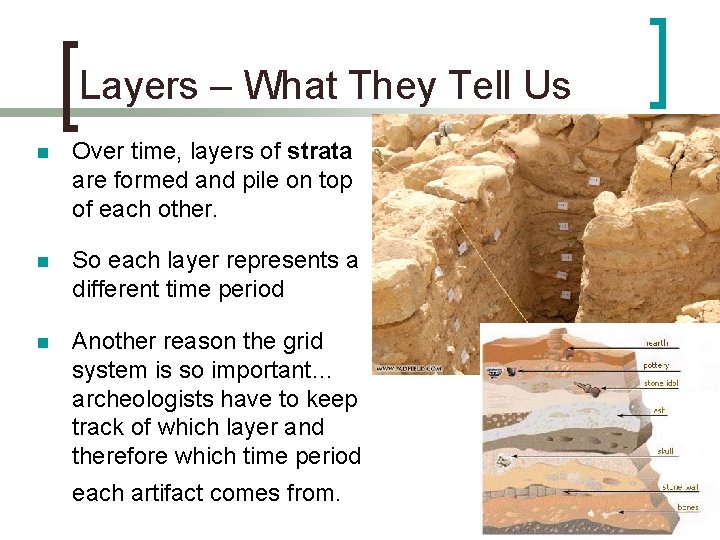 Layers – What They Tell Us n Over time, layers of strata are formed