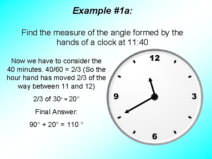 Example #1 a: Find the measure of the angle formed by the hands of
