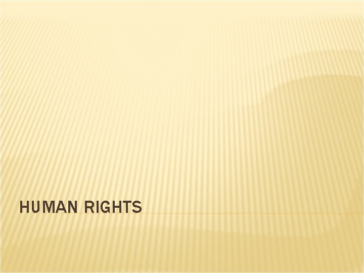 HUMAN RIGHTS 