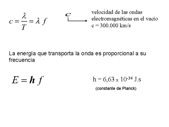 velocidad de las ondas electromagnéticas en el vacío c = 300. 000 km/s La