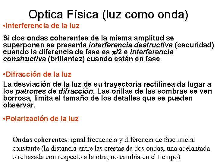 Optica Física (luz como onda) • Interferencia de la luz Si dos ondas coherentes