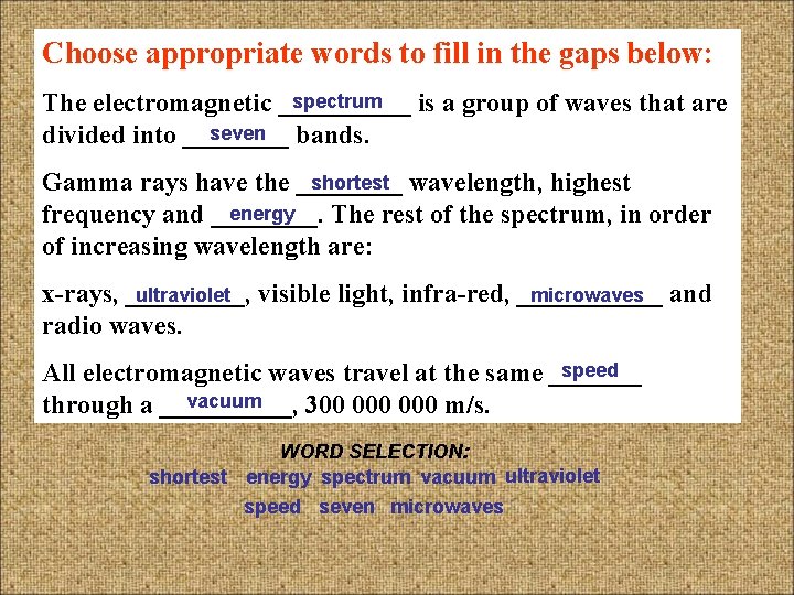 Choose appropriate words to fill in the gaps below: spectrum The electromagnetic _____ is