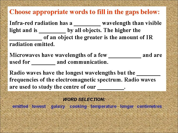 Choose appropriate words to fill in the gaps below: Infra-red radiation has a _____