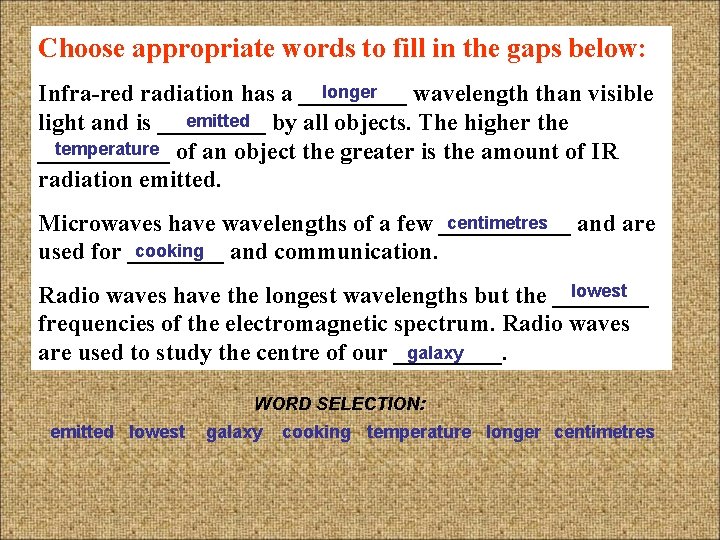 Choose appropriate words to fill in the gaps below: longer Infra-red radiation has a