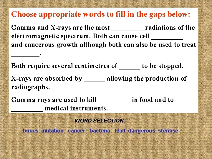 Choose appropriate words to fill in the gaps below: Gamma and X-rays are the