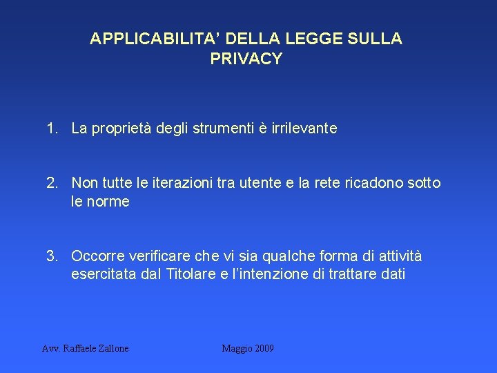 APPLICABILITA’ DELLA LEGGE SULLA PRIVACY 1. La proprietà degli strumenti è irrilevante 2. Non