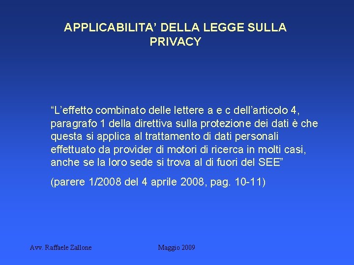 APPLICABILITA’ DELLA LEGGE SULLA PRIVACY “L’effetto combinato delle lettere a e c dell’articolo 4,