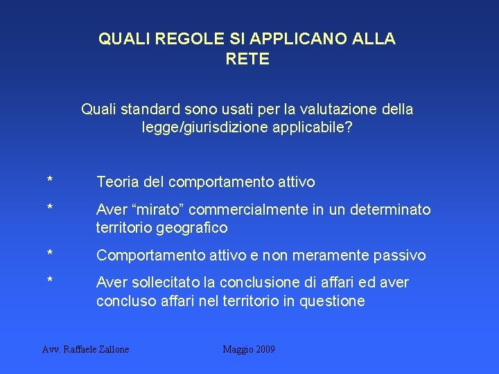 QUALI REGOLE SI APPLICANO ALLA RETE Quali standard sono usati per la valutazione della