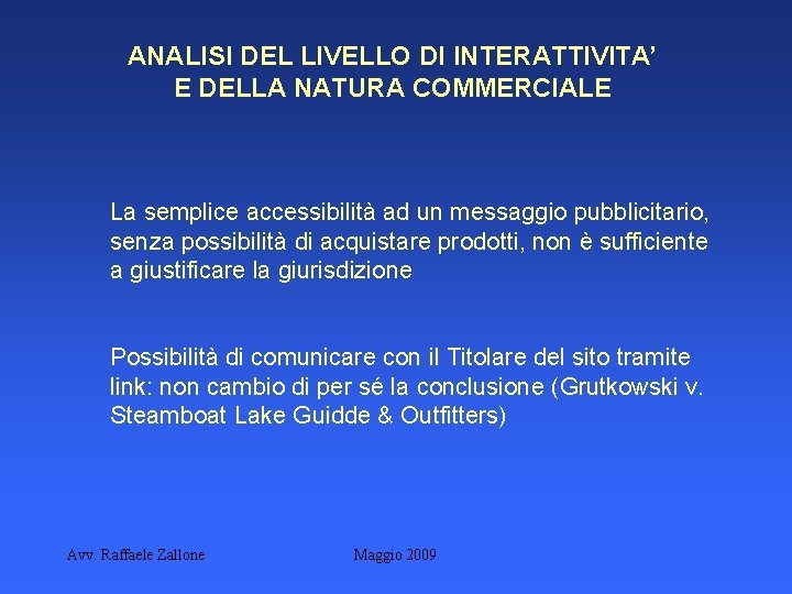 ANALISI DEL LIVELLO DI INTERATTIVITA’ E DELLA NATURA COMMERCIALE La semplice accessibilità ad un