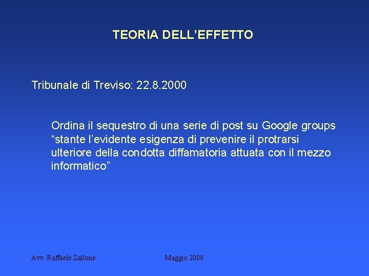 TEORIA DELL’EFFETTO Tribunale di Treviso: 22. 8. 2000 Ordina il sequestro di una serie