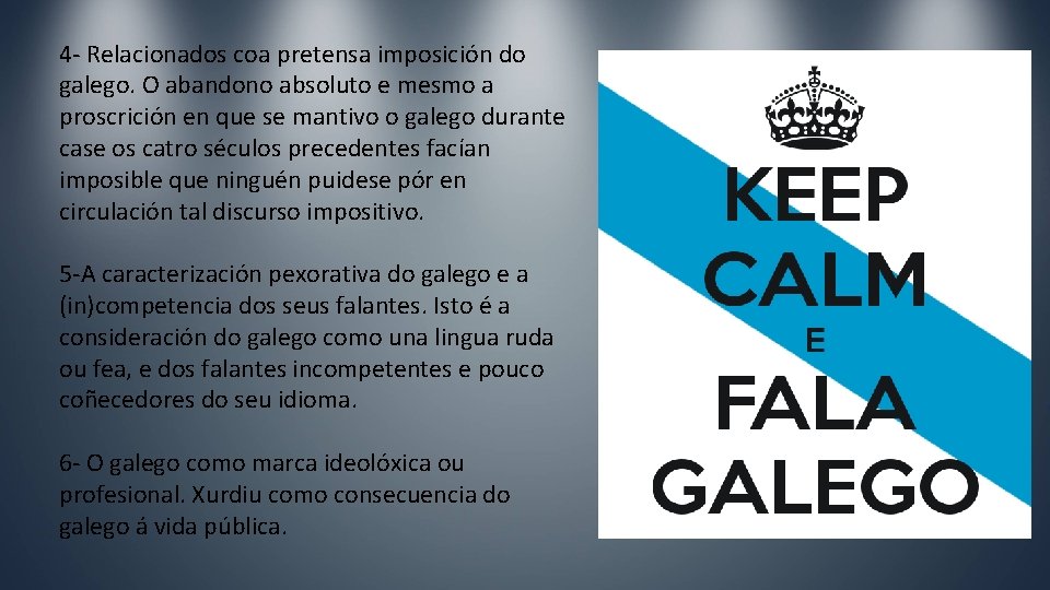 4 - Relacionados coa pretensa imposición do galego. O abandono absoluto e mesmo a