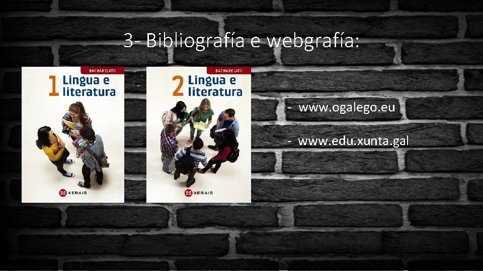 3 - Bibliografía e webgrafía: - www. ogalego. eu - www. edu. xunta. gal