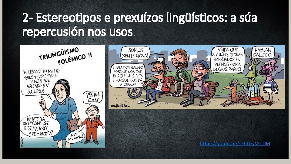 2 - Estereotipos e prexuízos lingüísticos: a súa repercusión nos usos. https: //youtu. be/O