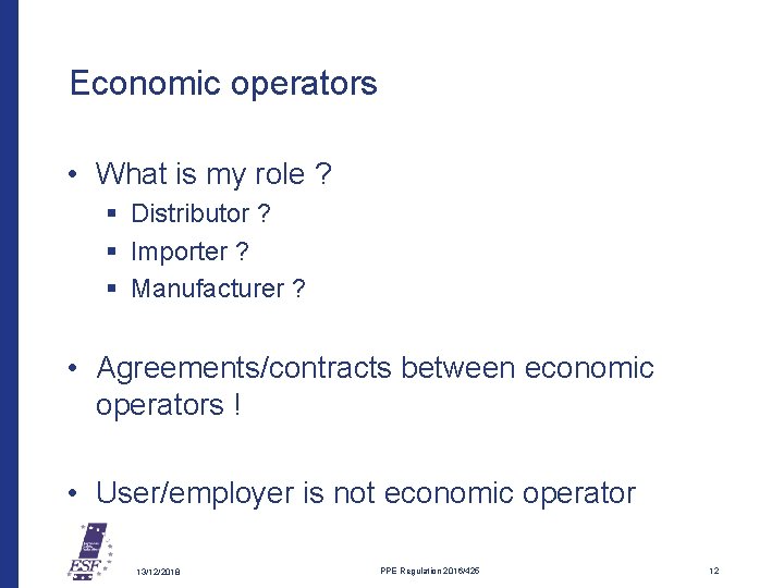 Economic operators • What is my role ? § Distributor ? § Importer ?