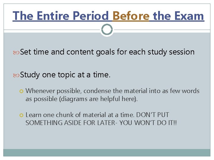 The Entire Period Before the Exam Set time and content goals for each study