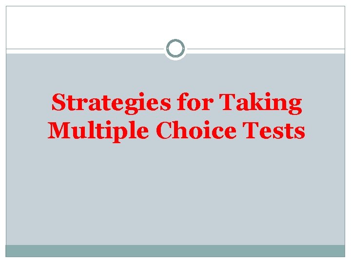 Strategies for Taking Multiple Choice Tests 