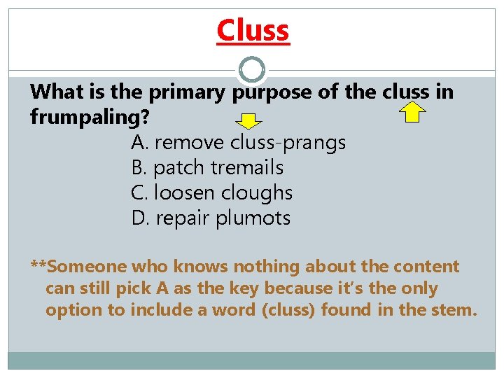 Cluss What is the primary purpose of the cluss in frumpaling? A. remove cluss-prangs