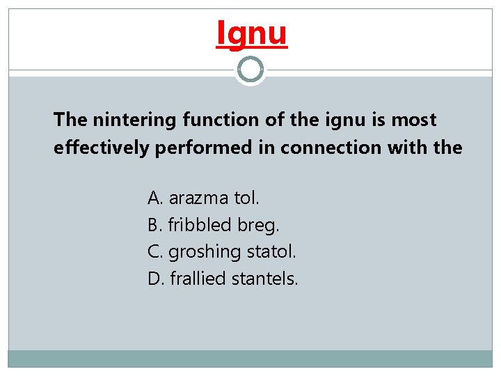 Ignu The nintering function of the ignu is most effectively performed in connection with